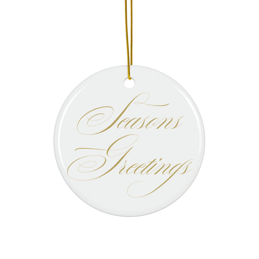 Seasons Greetings - Ceramic Ornament, circle or snowflake